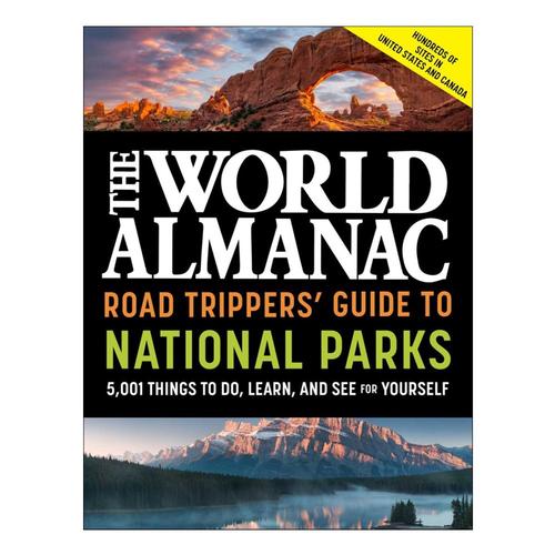 The World Almanac Road Trippers' Guide to National Parks: 5,001 Things to Do, Learn, and See for Yourself by World Almanac