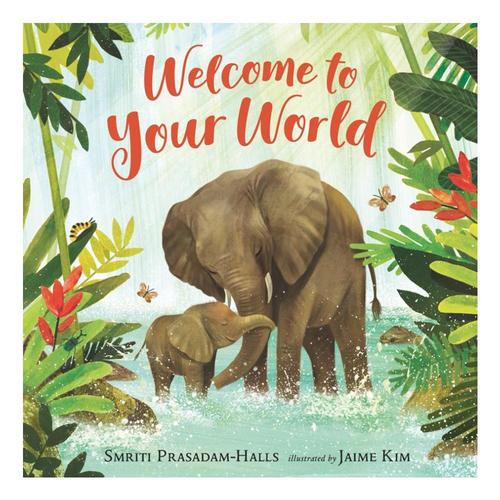 Welcome to Your World by Smriti Prasadam-Halls