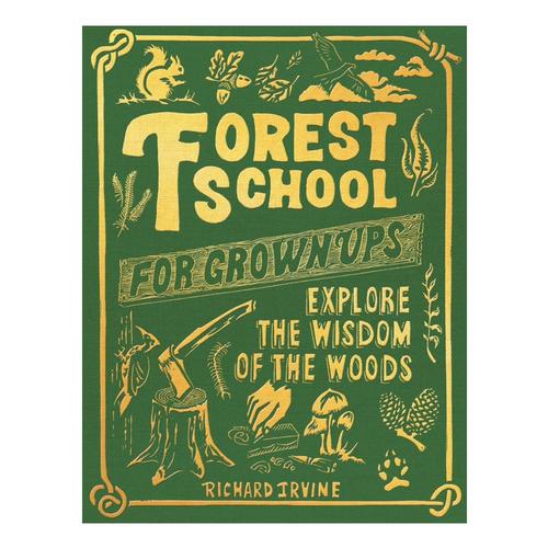 Forest School for Grown-Ups by Richard Irvine