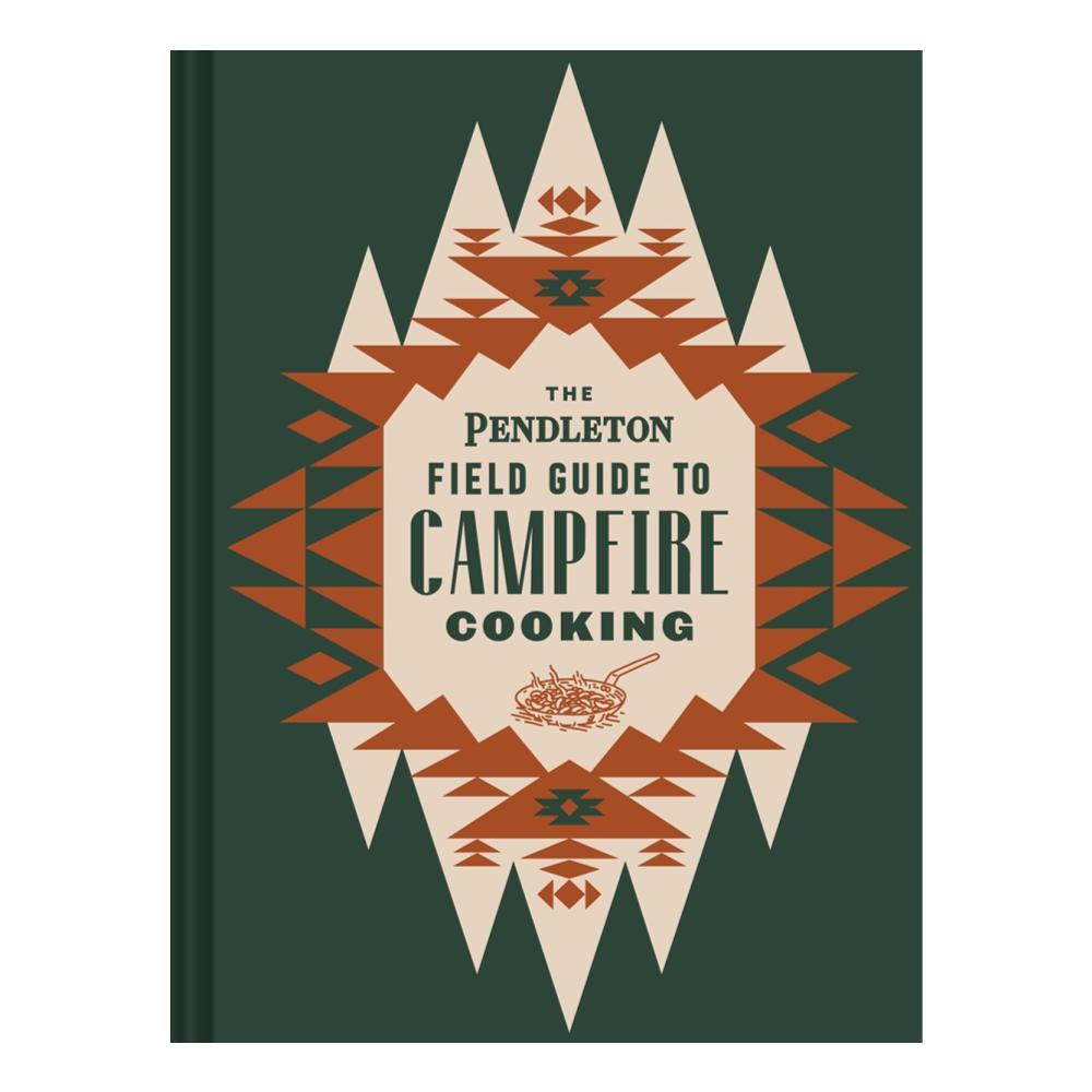  The Pendleton Field Guide To Campfire Cooking By Pendleton Woolen Mills
