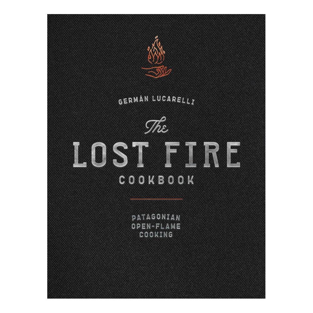  The Lost Fire Cookbook By Germán Lucarelli