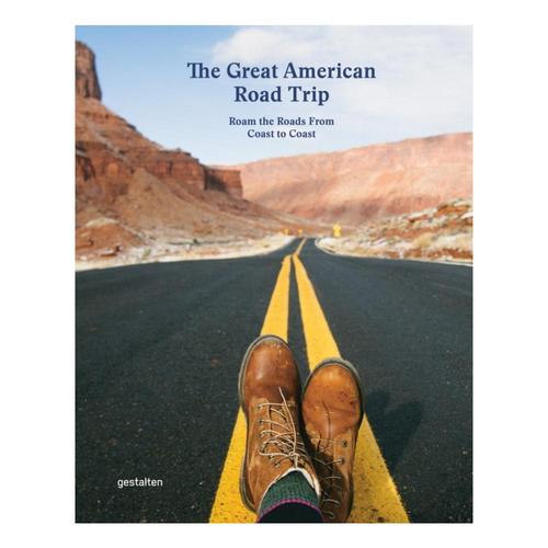 The Great American Road Trip: Roam the Roads from Coast to Coast