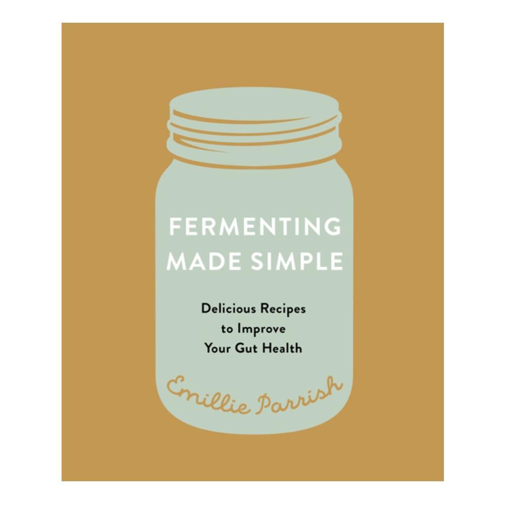  Fermenting Made Simple By Emillie Parrish