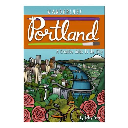 Wanderlust Portland by Betsy Beier
