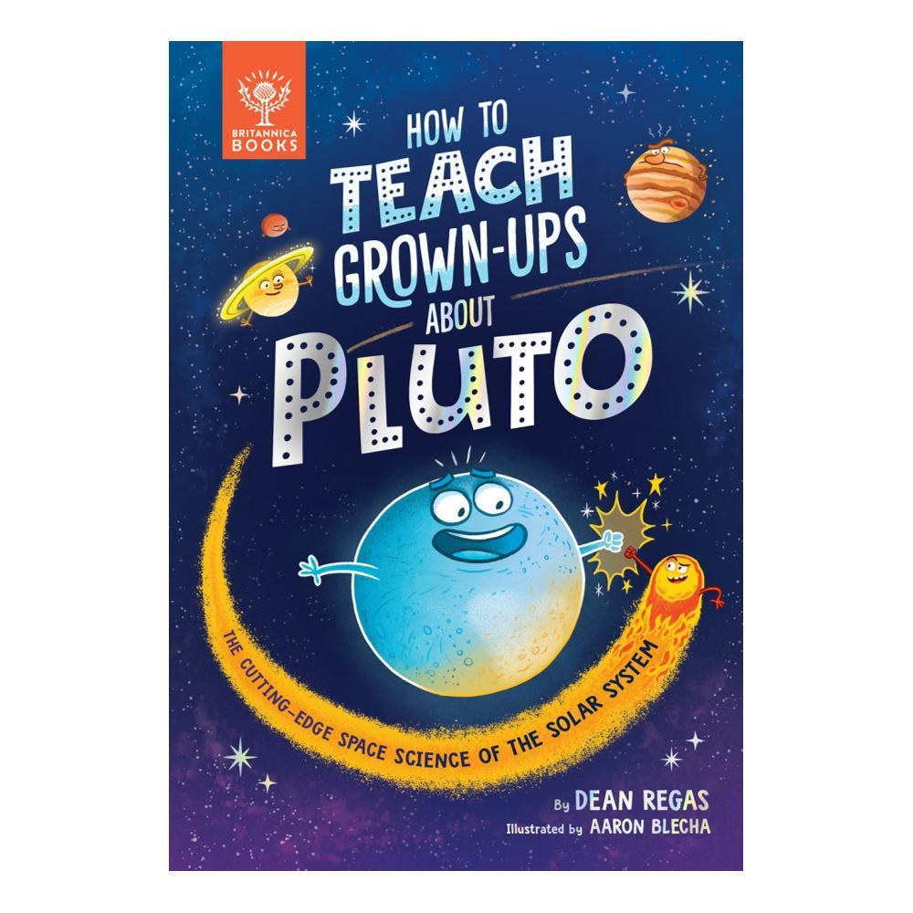  How To Teach Grown- Ups About Pluto By Dean Regas