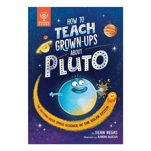 How to Teach Grown-Ups About Pluto by Dean Regas