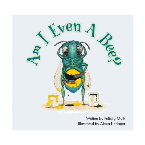 Am I Even a Bee? by Felicity Muth