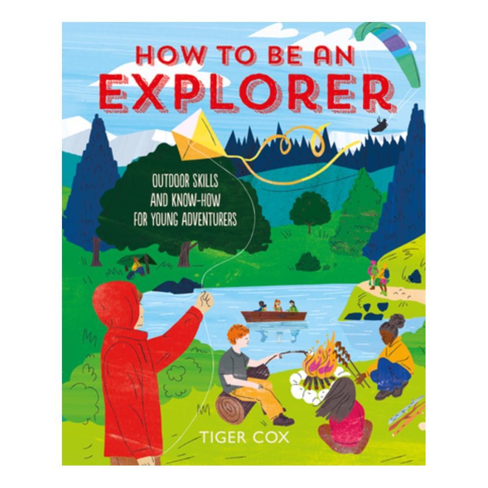  How To Be An Explorer By Tiger Cox