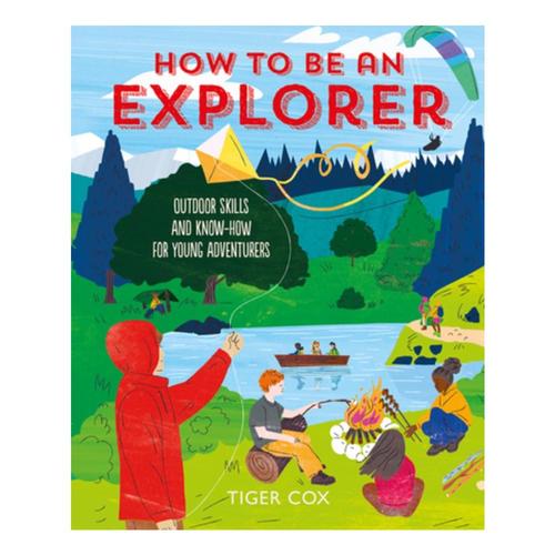 How To Be An Explorer by Tiger Cox