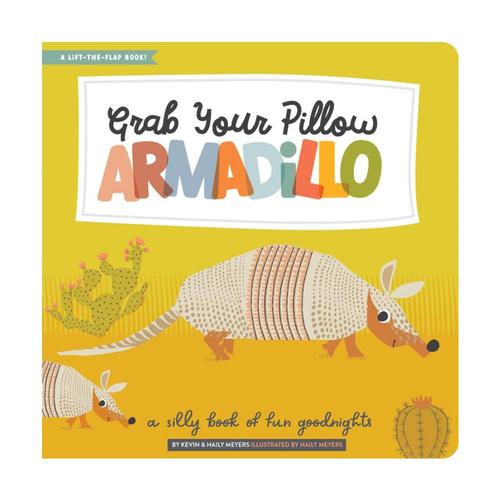 Grab Your Pillow, Armadillo by Haily and Kevin Myers