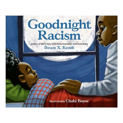 Goodnight Racism by Ibram X. Kendi