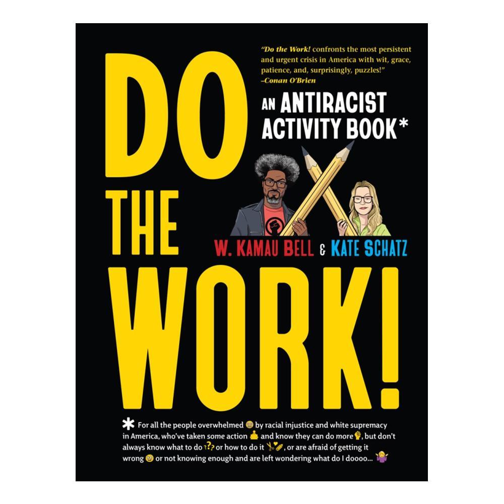  Do The Work! An Antiracist Activity Book By W.Kamau Bell And Kate Schatz