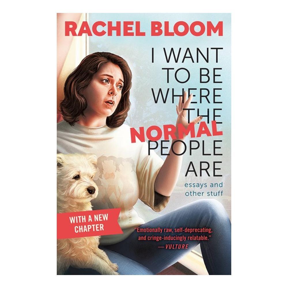  I Want To Be Where The Normal People Are By Rachel Bloom