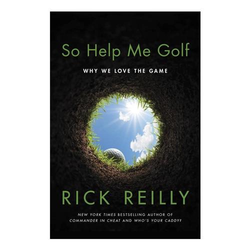 So Help Me Golf by Rick Reilly