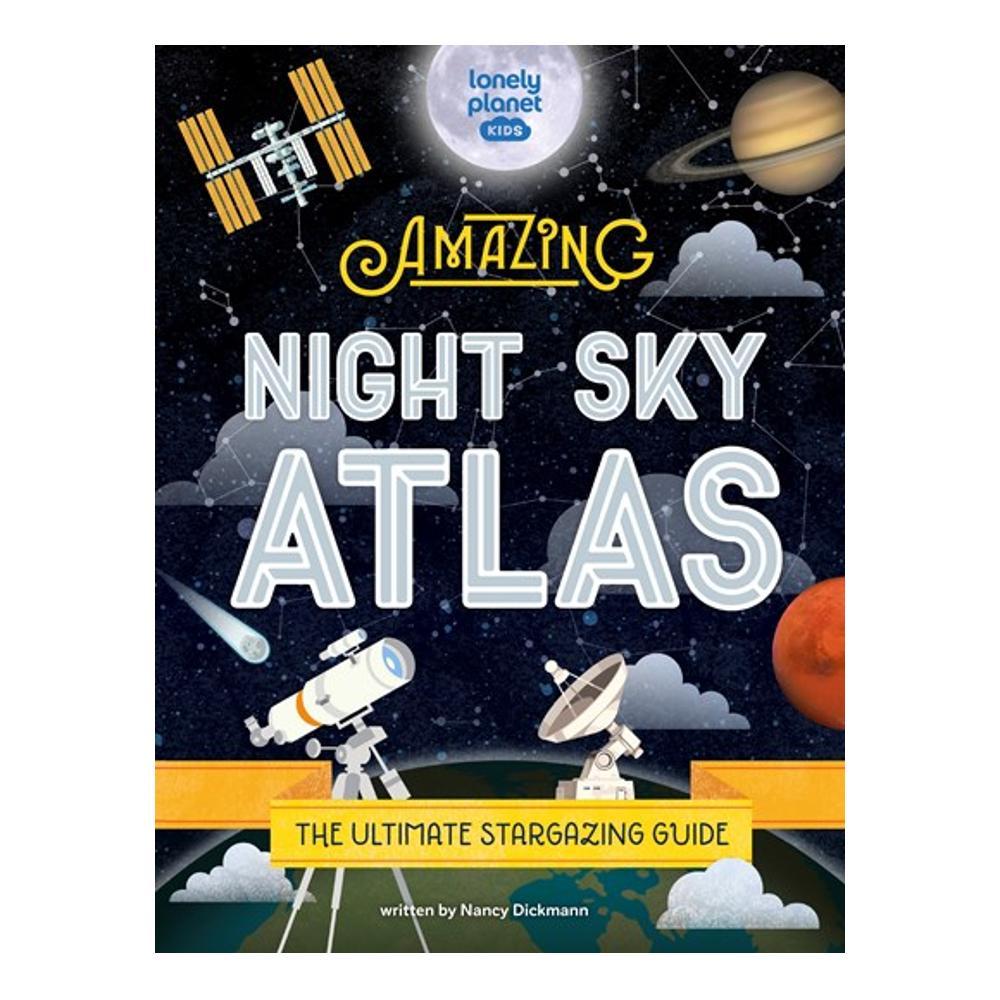  The Amazing Night Sky Atlas By Lonely Planet Kids