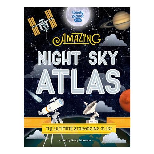 The Amazing Night Sky Atlas by Lonely Planet Kids