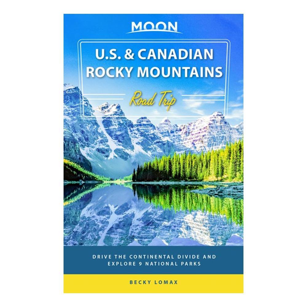 Moon U.S. & Canadian Rocky Mountains Road Trip by Becky Lomax MOON