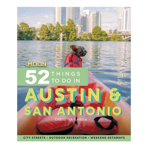 Moon 52 Things to Do in Austin & San Antonio by Christina Garcia Moon