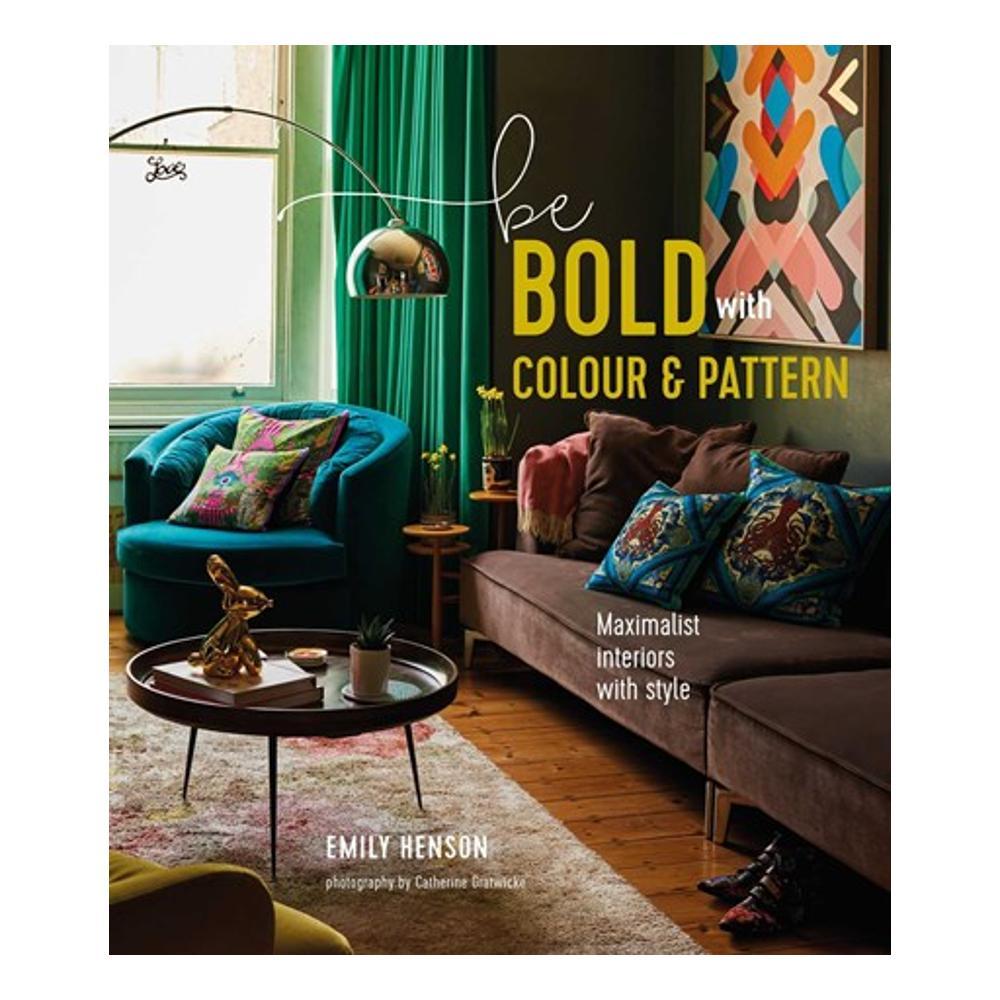  Be Bold With Colour And Pattern By Emily Henson