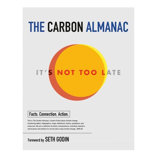 The Carbon Almanac: It's Not Too Late by The Carbon Almanac Network
