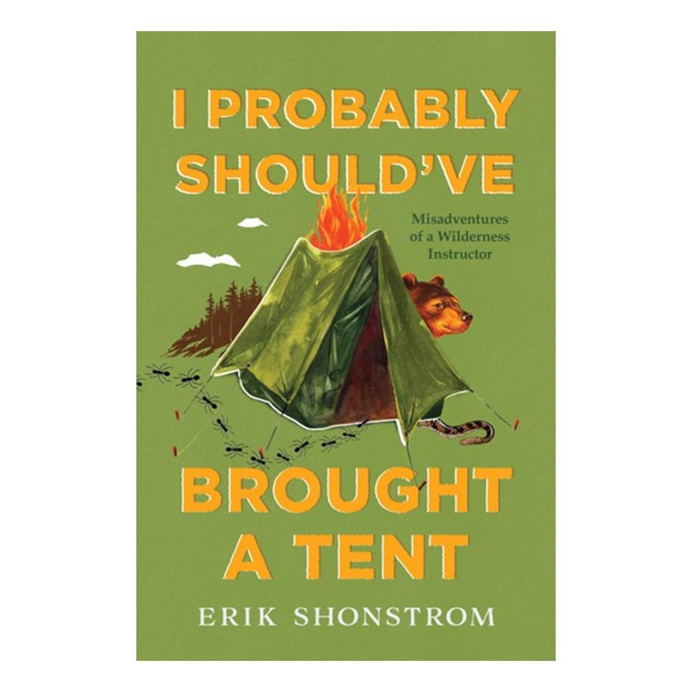  I Probably Should ' Ve Brought A Tent By Erik Shonstrom