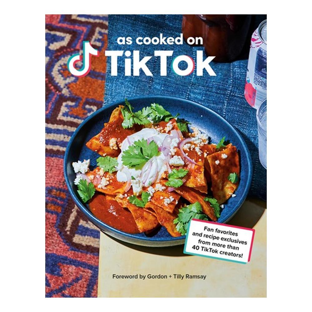  As Cooked On Tiktok By Tiktok Foreword By Gordon Ramsay