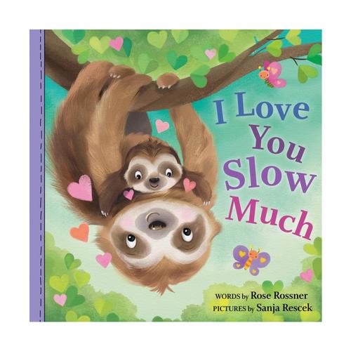 I Love You Slow Much by Rose Rossner