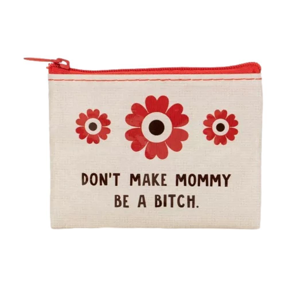  Blue Q Don ' T Make Mommy Be A Bitch.Coin Purse