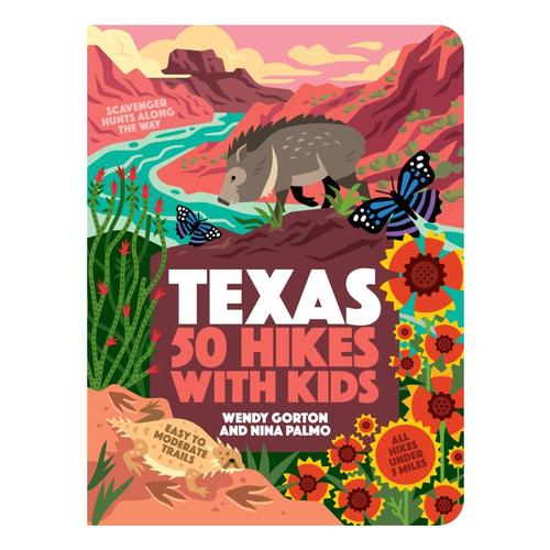 50 Hikes with Kids Texas by Nina Gorton and Nina Palmo .