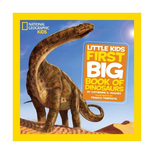 National Geographic Little Kids First Big Book of Dinosaurs by Catherine D. Hughes