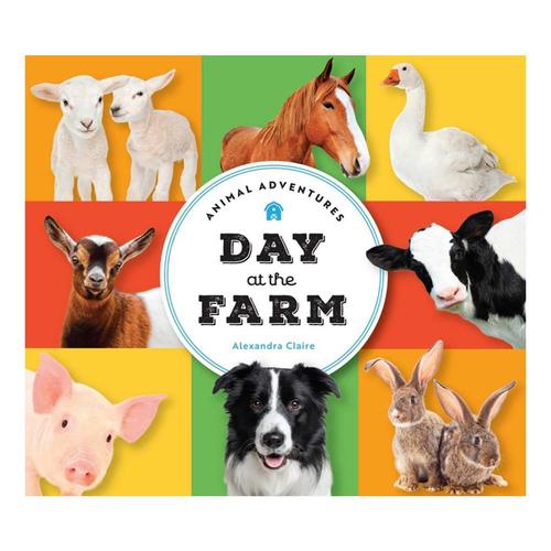 Animal Adventures: Day at the Farm by Alexandra Claire