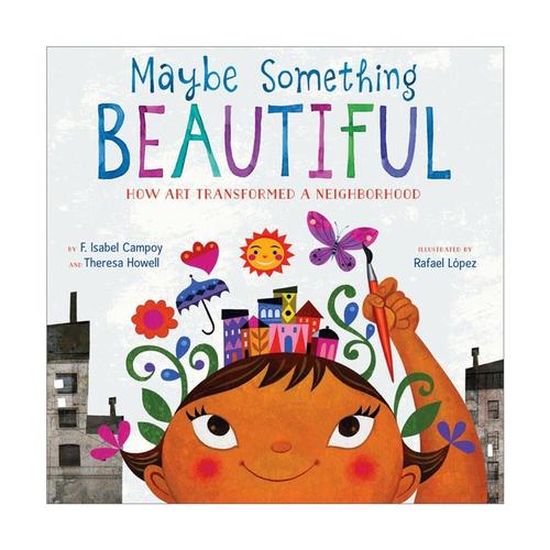 Maybe Something Beautiful by F. Isabel Campoy & Theresa Howell
