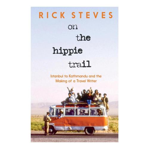 On the Hippie Trail by Rick Steves