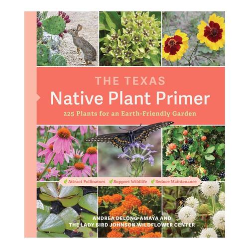 The Texas Native Plant Primer by Andrea DeLong-Amaya